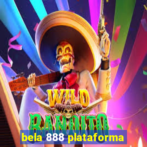 bela 888 plataforma